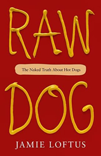 Libro:  Raw Dog: The Naked Truth About Hot Dogs