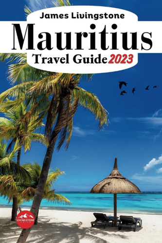 Libro: Mauritius Travel Guide 2023: Exploring Mauritius: And