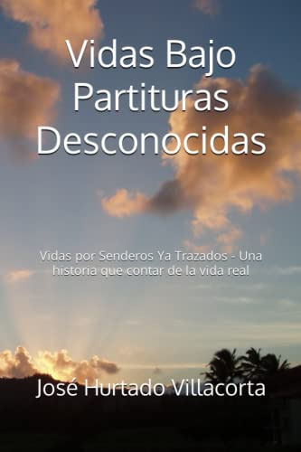 Vidas Bajo Partituras Desconocidas: Vidas Por Senderos Ya Tr