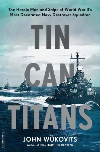 Tin Can Titans, De John Wukovits. Editorial Ingram Publisher Services Us, Tapa Blanda En Inglés