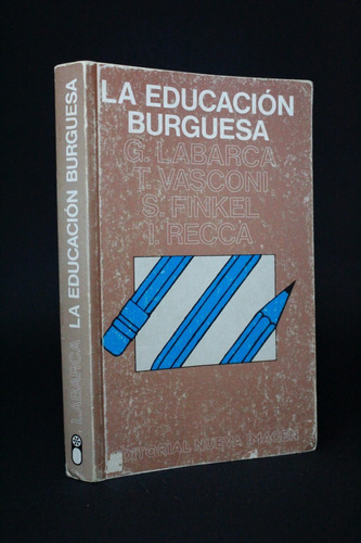 La Educación Burguesa Ensayos Marxista Sobre Educación 