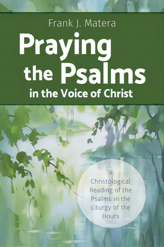 Praying The Psalms In The Voice Of Christ: A Christological Reading Of The Psalms In The Liturgy ..., De Matera, Frank J.. Editorial Liturgical Pr, Tapa Blanda En Inglés