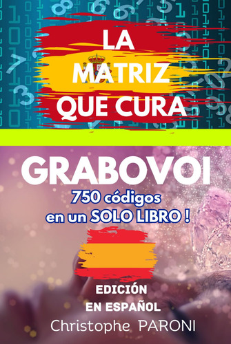 Grabovoi : La Matriz Que Cura - +750 Códigos En Un Solo L...