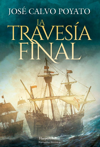La TravesÃÂa Final, de Calvo Poyato, José. Editorial HarperCollins, tapa dura en español