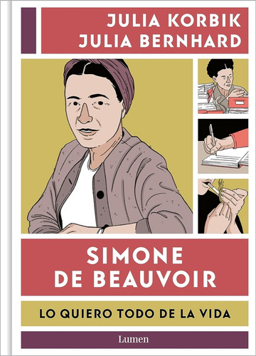 Simone De Beauvoir Lo Quiero Todo De La Vida, De Korbik Bernhard. Editorial Lumen, Tapa Blanda, Edición 1 En Español