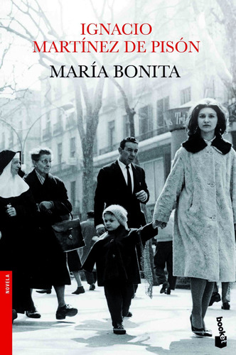 María bonita, de Martínez de Pisón, Ignacio. Serie Fuera de colección Editorial Booket México, tapa blanda en español, 2013