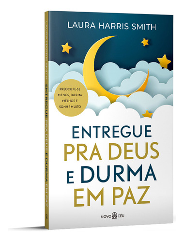 Entregue Pra Deus E Durma Em Paz, De Laura Harris Smith. Editora Novo Ceu, Capa Mole Em Português