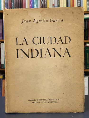 La Ciudad Indiana - Agustín García - Editorial Castellví