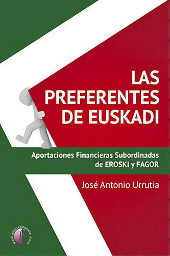 Las Preferentes De Euskadi: Aportaciones Financieras Subordinadas De Eroski Y Fagor, De Urrutia Legarreta, Jose Antonio., Vol. 1. Editorial Ediciones Beta Iii Milenio, S.l., Tapa Blanda En Español