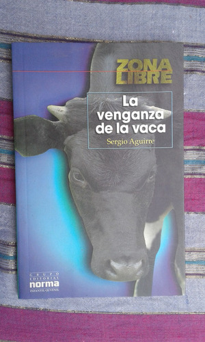 La venganza de la vaca by Sergio Aguirre La venganza de la vaca by Sergio Aguirre