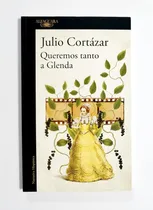 Comprar Queremos Tanto A Glenda - Julio Cortázar