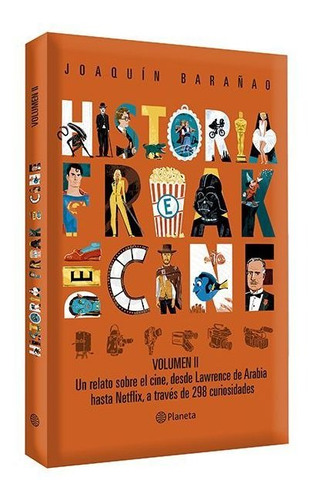 Historia Freak Del Cine. Volumen 2 - José Joaquín Barañao