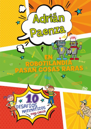 En Robotilandia Pasan Cosas Raras - Paenza, Adrián