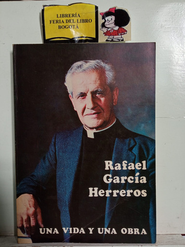 Una Vida Y Una Obra - Rafael García Herreros - Biografía