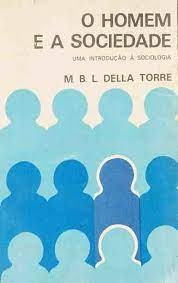 Livro O Homem E A Sociedade - Uma Introdução Á Sociologia - M. B. L. Della Torre [1989]