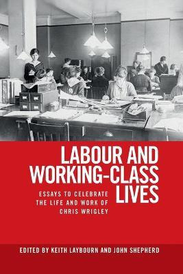Libro Labour And Working-class Lives : Essays To Celebrat...