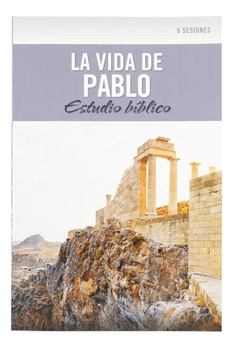 La Vida De Pablo: Estudio Bíblico 6 Sesiones, De Rose Visual. Editorial Casa Creacion, Tapa Blanda, Edición 1era En Español, 2020