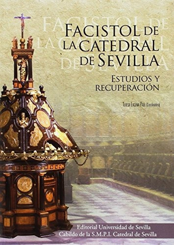 Facistol De La Catedral De Sevilla: Estudios Y Recuperación: