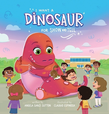 Libro I Want A Dinosaur For Show And Tell - Sutton, Angel...