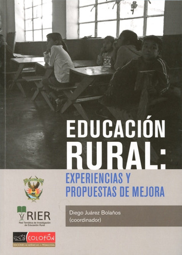 Educacion Rural: Experiencias Y Propuestas De Mejora, De Juárez Bolaños Diego. Editorial Colofon, Tapa Blanda, Edición 1 En Español, 2016