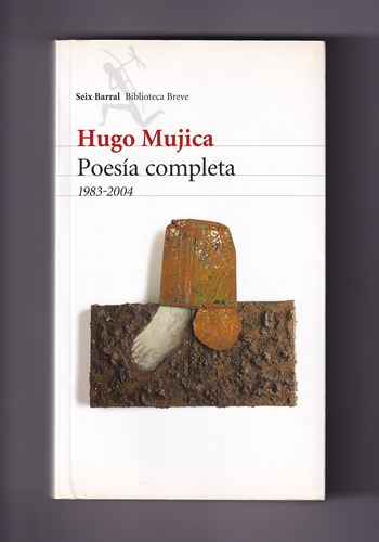 Hugo Mujica Poesía Completa 1983 - 2004 Libro Usado