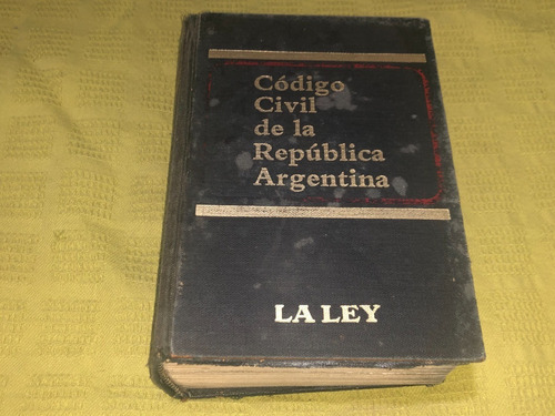 Código Civil De La República Argentina 1988- La Ley