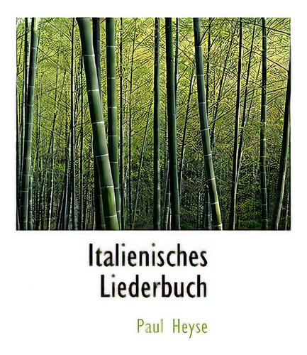 Italienisches Liederbuch, De Heyse, Paul., Vol. 1. Editorial Bibliobazaar, Tapa Dura En Alemán