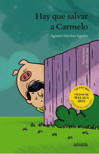 Hay que salvar a Carmelo, de SANCHEZ AGUILAR, AGUSTIN. Editorial ANAYA INFANTIL Y JUVENIL, tapa dura en español