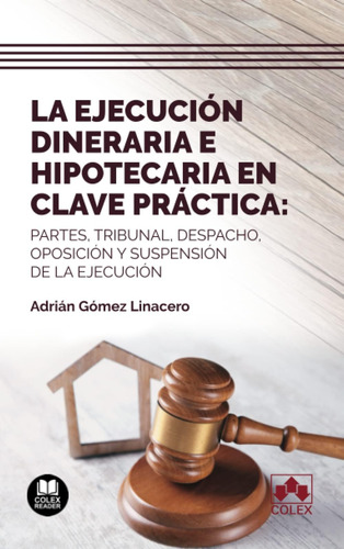 Libro: La Ejecución Dineraria E Hipotecaria En Clave Práctic