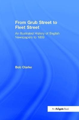 Libro From Grub Street To Fleet Street - Bob Clarke