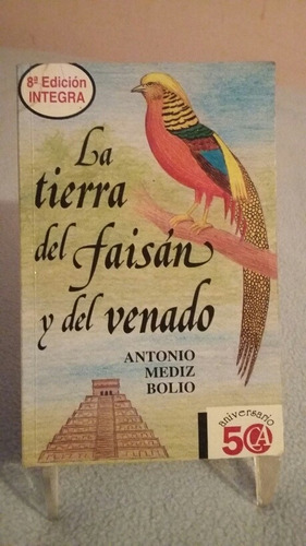 La Tierra Del Faisán Y Del Venado. Antonio Mediz Bolio