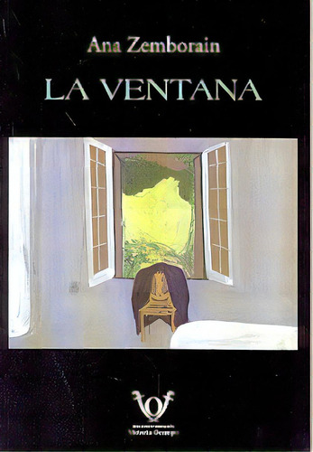 La Ventana, De Zemborain Ana. Serie N/a, Vol. Volumen Unico. Editorial Fundacion Victoria Ocampo, Tapa Blanda, Edición 1 En Español, 2006