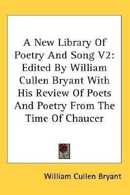 A New Library Of Poetry And Song V2 : Edited By William C...