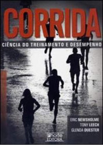 Corrida - Ciencia Do Treinamento E Desempenho, De Newsholme, Eric. Editora Phorte, Capa Mole, Edição 1ª Edição - 2005