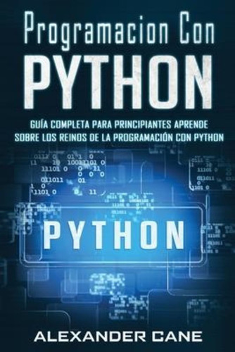 Programacion Con Python / Alexander Cane