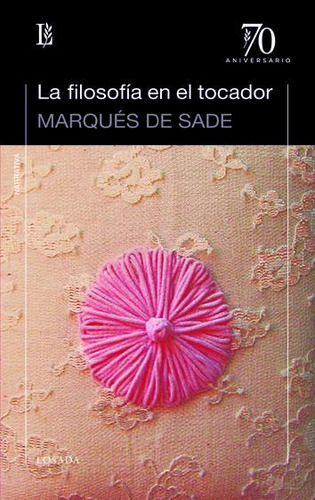 Filosofia En El Tocador La 70 A, De De Sade Marques Donatien Alphonse Francois. Editorial Losada En Español