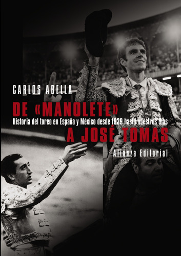 De "Manolete" a José Tomás, de Abella, Carlos. Editorial Alianza, tapa blanda en español, 2009