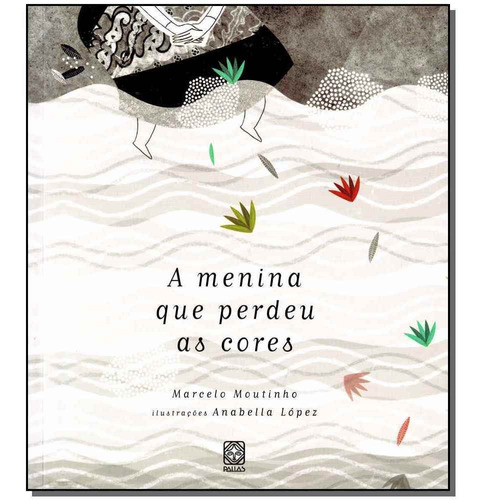 A Menina Que Perdeu As Cores, de Marcelo Moutinho. Editora PALLAS, capa mole em português