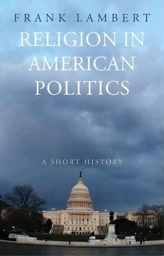 Religion In American Politics, De Frank Lambert. Editorial Princeton University Press, Tapa Blanda En Inglés