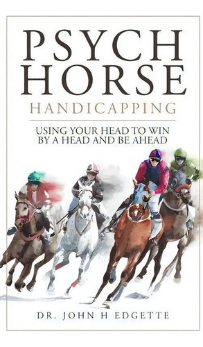 Psych Horse Handicapping, De John H Edgette. Editorial J. Galt & Associates, Tapa Blanda En Inglés