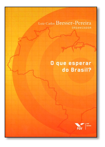 Que Esperar Do Brasil, O?, De Luiz Bresser-pereira / Carlos. Editora Fgv Em Português