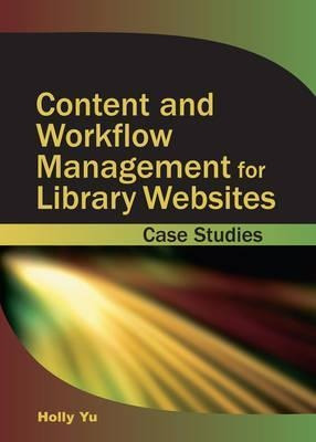 Content And Workflow Management For Library Websites: Cas...