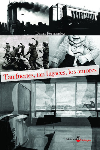 Tan Fuertes, Tan Fugaces - Diana Fernández - Ed. Artilugios