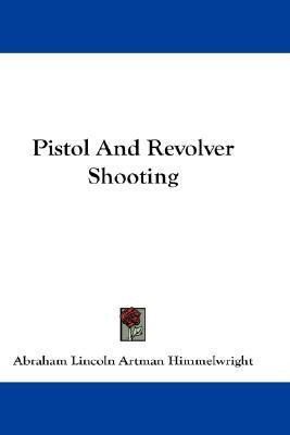 Libro Pistol And Revolver Shooting - Abraham Lincoln Artm...