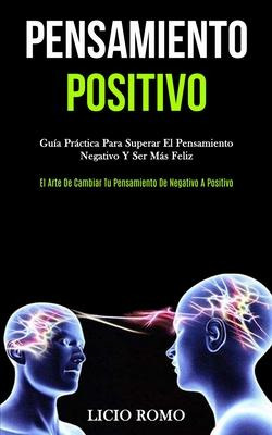 Libro Pensamiento Positivo : Guia Practica Para Superar E...