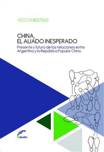 China, el aliado inesperado, de Nestor Restivo. Editorial EDUVIM en español