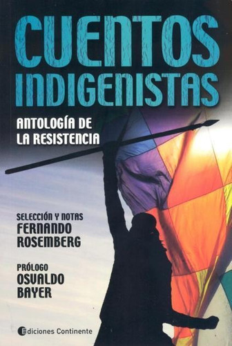 Cuentos Indigenistas. Antologia De La Resistencia-rosenberg,