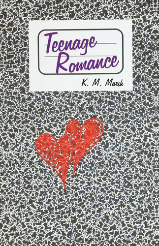 Teenage Romance, De M Marsh K M Marsh. Editorial Iuniverse, Tapa Blanda En Inglés