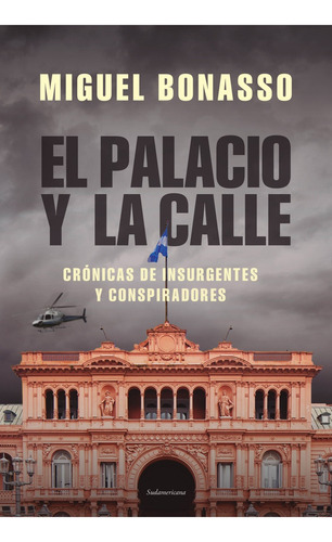 Palacio Y La Calle, El - Miguel Bonasso