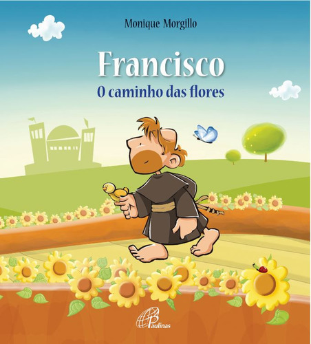 Francisco - O caminho das flores, de Morgillo, Monique. Editorial Editora Paulinas em português, 2016